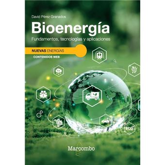 Bioenergía. Fundamentos, tecnologías y aplicaciones
