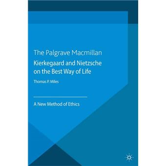 Kierkegaard and Nietzsche on the Best Way of Life - 1