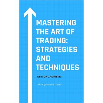 Mastering the Art of Trading: Strategies and Techniques - 1