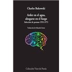 Arder en el agua, ahogarse en el fuego. Selección de poemas, 1955-1973