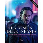 La visión del cineasta. Las reglas de la composición cinematográfica y cómo romperlas