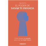 El Poder De Sanar Tu Infancia