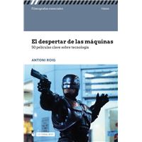 El Despertar De Las Máquinas. 50 Películas Clave Sobre Tecnología