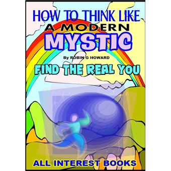 How to think like a modern Mystic-find the real you. - 1
