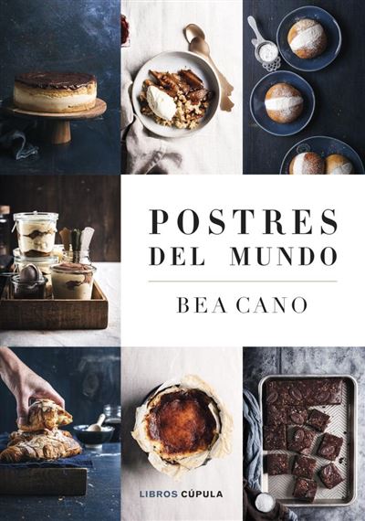 Libros Cupula Postres Del Mundo - Bea Cano (Autor)