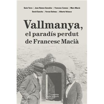 Vallmanya, el paradís perdut de Francesc Macià - 1