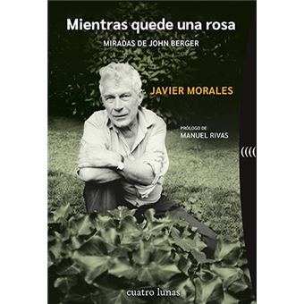 Mientras Quede Una Rosa-Miradas De John Berger