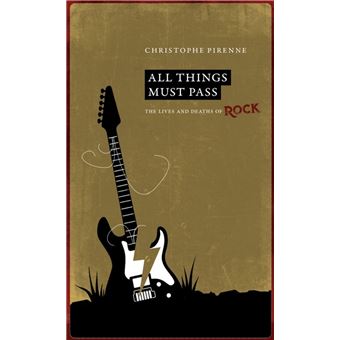 All things must pass. The lives and deaths of rock - 1