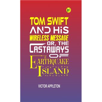 Tom Swift and His Wireless Message; Or, The Castaways of Earthquake Island - 1