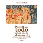 Puesto que todo está en vías de destrucción