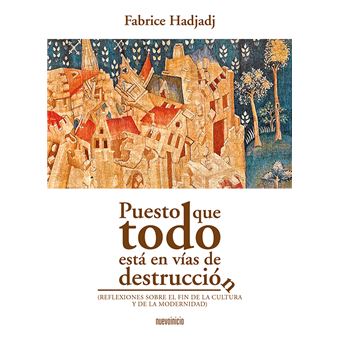 Puesto que todo está en vías de destrucción