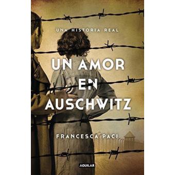 Un amor en Auschwitz - Francesca Paci -5% en libros  FNAC
