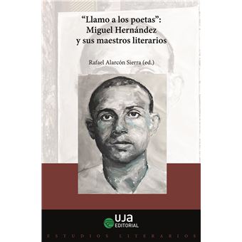 "Llamo a los poetas". Miguel Hernández y sus maestros litera - 1
