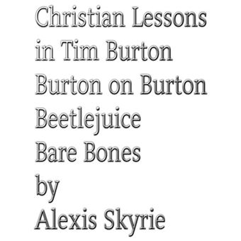 Christian Lessons in Tim Burton Burton on Burton Beetlejuice Bare Bones - 1