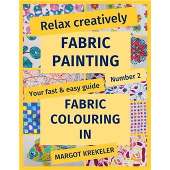 Relax creatively - Fabric painting - Your fast & easy guide Number 2 - Fabric colouring in - 1