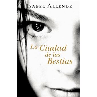 La Ciudad De Las Bestias (Memorias Del Águila Y Del Jaguar 1) - Isabel  Allende · 5% de descuento | Fnac