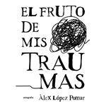 El Fruto De Mis Traumas