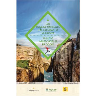 Los paisajes naturales más fascinantes de Europa. 30 rutas imprescindibles en coche