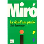 Miró. La vida d'una passió