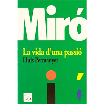Miró. La vida d'una passió