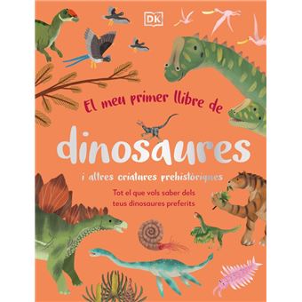 El meu primer llibre de dinosaures i altres criatures prehis
