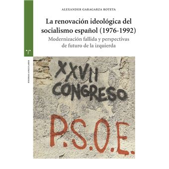 La renovación ideológica del socialismo español (1976-1992)