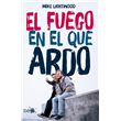 El fuego en el que ardo