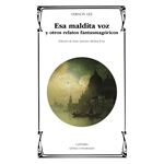 Esa Maldita Voz Y Otros Relatos Fantasmagoricos