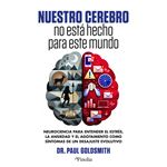 Nuestro Cerebro No Esta Hecho Para Este Mundo