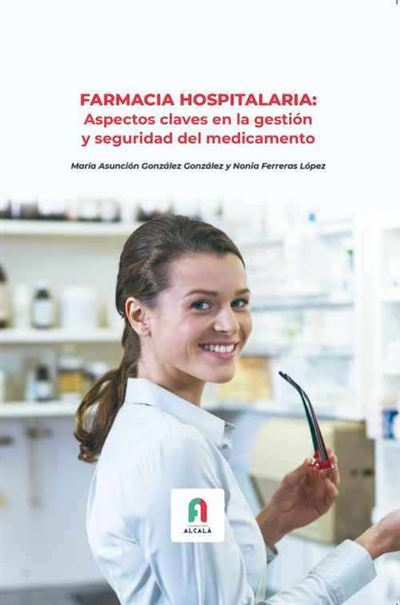 Farmacia hospitalaria-aspectos claves en la gestion y seguridad del medicamento -  NONIA FERRERAS LOPEZ (Autor)