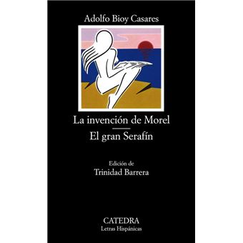 La Invención De Morel; El Gran Serafín