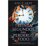 Treinta Segundos Para Perderlo Todo