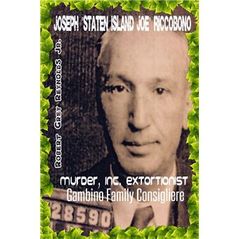 Joseph "Staten Island Joe" Riccobono Murder, Inc. Extortionist-Gambino Family Consigliere - 1