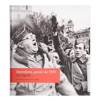 Barcelona, gener de 1939. la caiguda