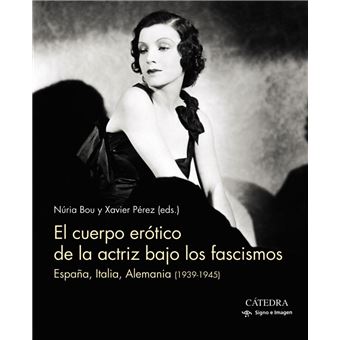 El cuerpo erótico de la actriz bajo los fascismos: España, Italia, Alemania (1939-1945) - 1