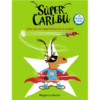 Súper Caribú. Solo hay un superhéroe en la ciudad
