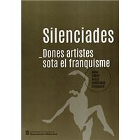 Silenciades. Dones artistes sota el franquisme