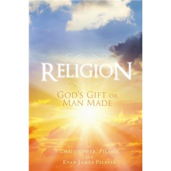 Religion: God's Gift or Man Made - 1