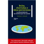 Bulos, chorradas e ideas perniciosas