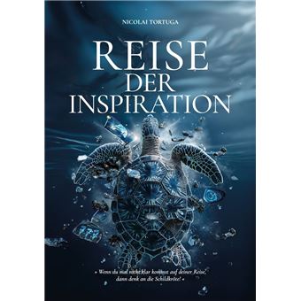 Reise der Inspiration...ist mehr als ein Buch – es ist ein Wegweiser für alle, die in ihrem Leben nach Sinn und Veränderung suchen, eine Reise zur Selbstverwirklichung - 1