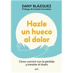 Hazle un hueco al dolor