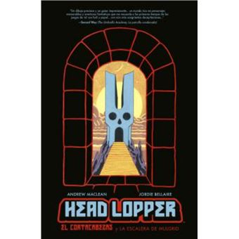 Head Lopper 4. El Cortacabezas Y La Escalera De Mulgrid