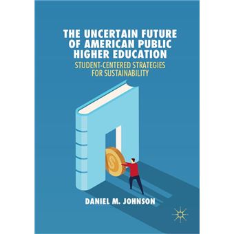 The Uncertain Future of American Public Higher Education - 1