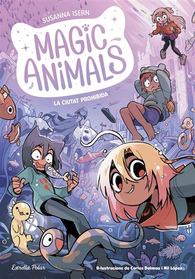 Estrella Polar Magic Animals 9. La Ciutat Prohibid - Susanna Isern (Autor), Ariadna Ausió (Traducción)