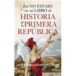 Primera Republica Eso No Estaba En Mi Libro De Historia