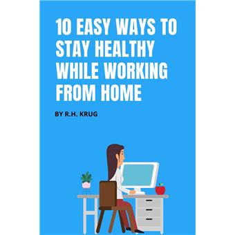 10 Easy Ways to Stay Healthy While Working From Home - 1