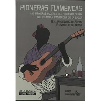 Pioneras flamencas. las primeras mujeres del flamenco según