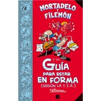 Mortadelo Y Filemón Y Su Guía Para Estar En Forma (Según La T.I.A.) (Guías Para La Vida De Mortadelo Y Filemón)
