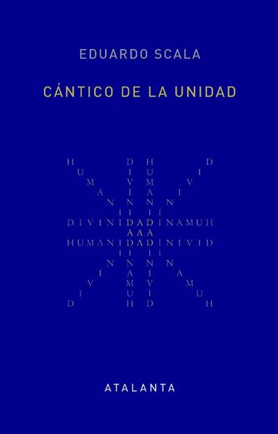 Ediciones Atalanta, S.l. Cantico De La Unidad - Eduardo Scala (Autor)