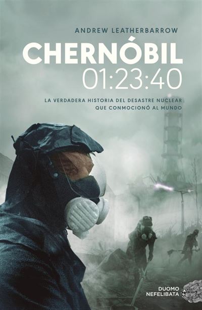 012340 La Verdadera historia del desastre nuclear que conmocionó al mundo nefelibata libro andrew leatrherbarrow español tapa blanda 012340chernóbil